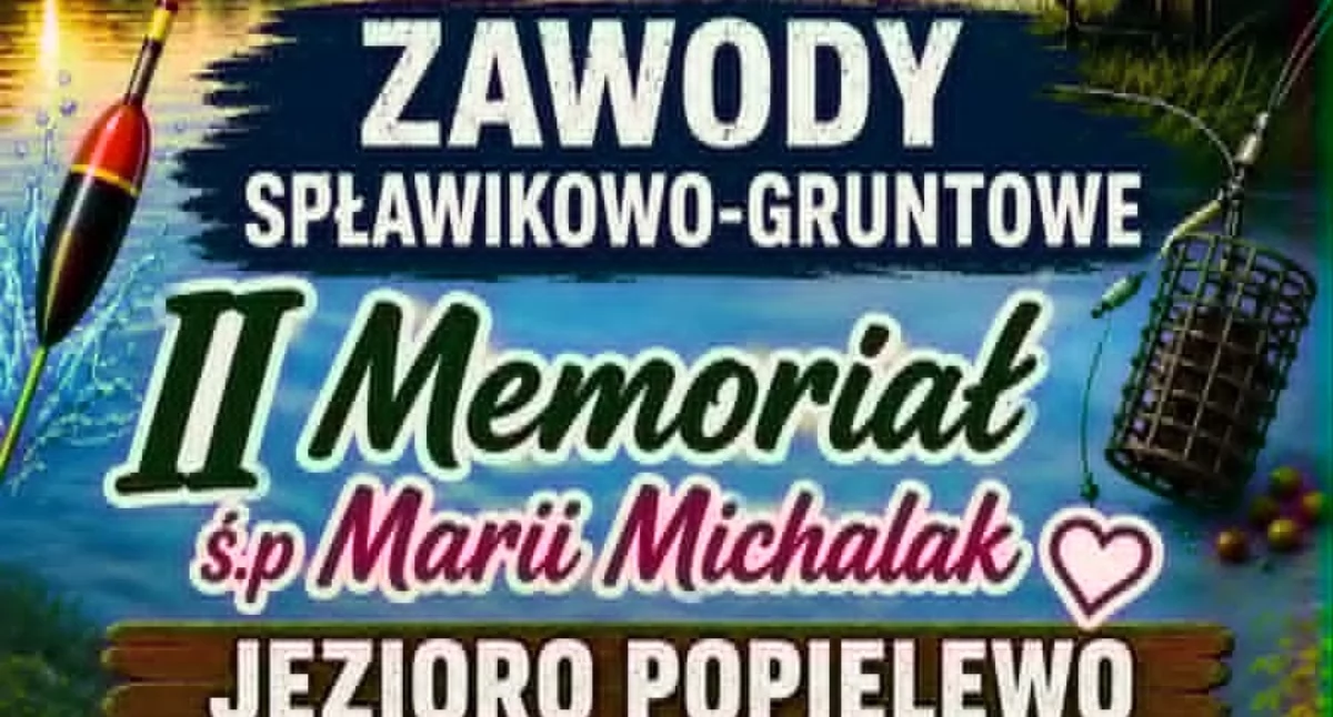 Pasja i hobby, Stowarzyszenie Wędkarskie Złoty zaprasza zawody Memoriał Marii Michalak Popielewie - zdjęcie, fotografia