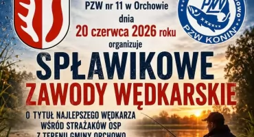 Spławikowe zawody wędkarskie dla OSP Orchowo już 20 czerwca 2026 roku